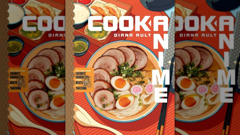The book cover of "Cook Anime: Eat Like Your Favorite Character — From Bento to Yakisoba: A Cookbook" by Diana Ault