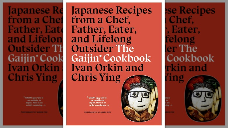 The book cover of "The Gaijin Cookbook: Japanese Recipes from a Chef, Father, Eater, and Lifelong Outsider" by Ivan Orkin and Chris Ying
