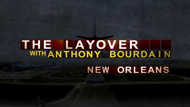 Title card for the New Orleans episode of The Layover with Anthony Bourdain