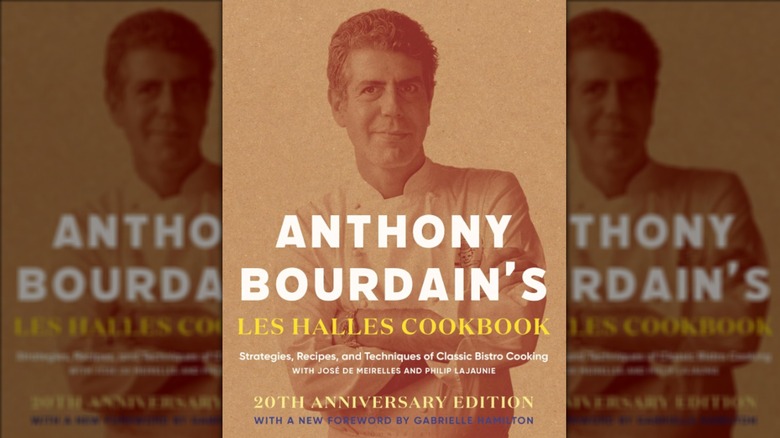 Anthony Bourdain's Les Halles Cookbook: Strategies, Recipes, and Techniques of Classic Bistro Cooking