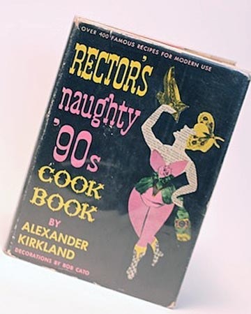 Rector&apos;s Naughty &apos;90s Cook Book